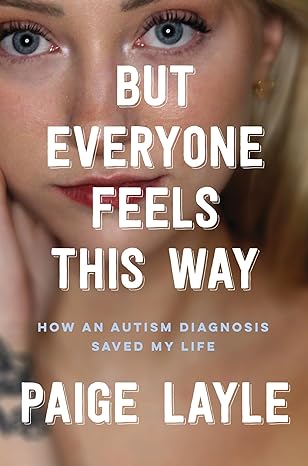 But Everyone Feels This Way: How an Autism Diagnosis Saved My Life - Popular Autism Related Book