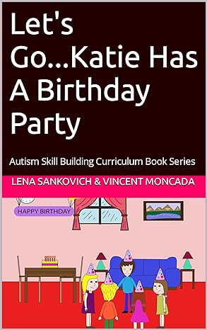 Let's Go...Katie Has A Birthday Party (Autism Skill Builders Book Series) - Popular Autism Related Book