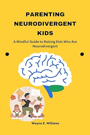 Parenting neurodivergent kids: A Mindful Guide to Raising Kids Who Are Neurodivergent - Popular Autism Related Book